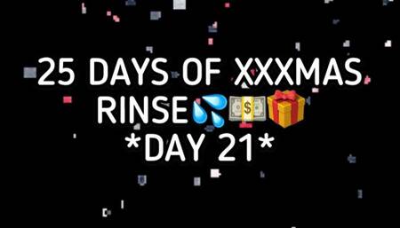 XXXMAS 25 DAY RINSE - DAY 21!!!