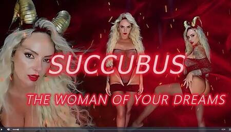SUCCUBUS- THE WOMAN OF YOUR DREAMS