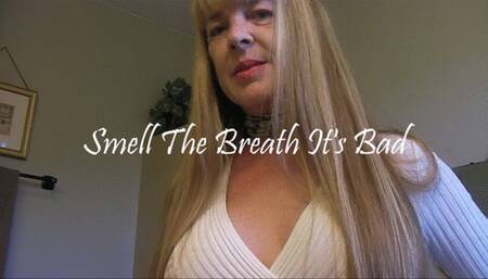 SMELL THE BREATH IT'S BAD wmv