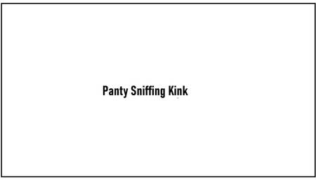 Panty Sniffing Kink