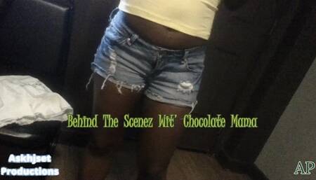 Behind The Scenez Wit' Chocolate Mama