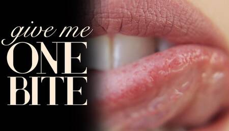Just Give Me One Little Bite