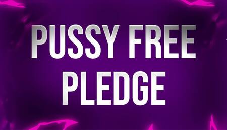 Pussy Free Pledge for Unfuckable Losers