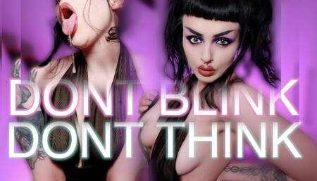 Don't Blink Don't think