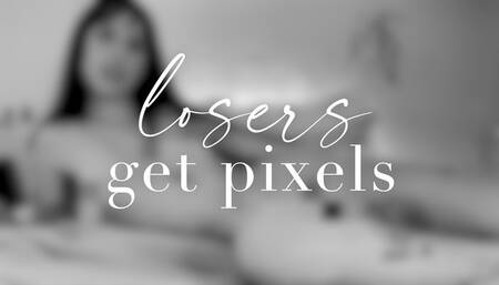 Losers Get Pixels