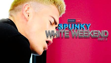 STAXUS : SPUNKY WHITE WEEKEND PART 2