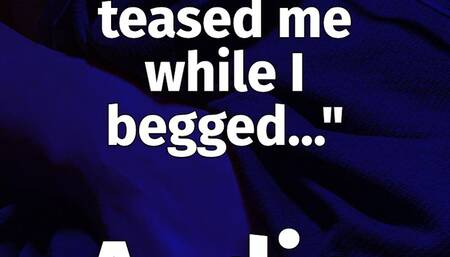 "She edged and teased me while I begged" | AUDIO-only