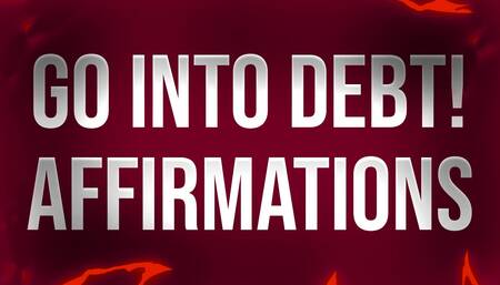 Go Into Debt! Affirmations for Findom Addicts