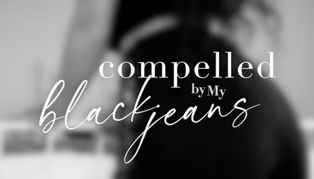 Compelled by My Black Jeans