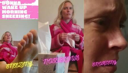 WAKE UP MORNING SNEEZES AND ALLERGIES SNEEZE TASTIC WITH DONNA  SNEEZE,SNORTS, NOSEBLOWS, MP4 VERSION