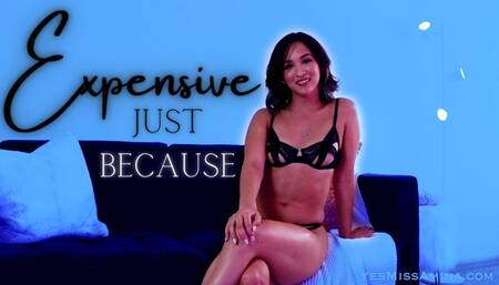 Expensive Just Because