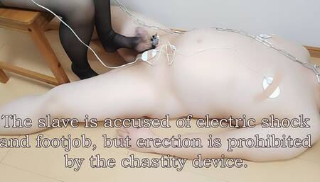 The slave is accused of electric shock and footjob, but erection is prohibited by the chastity device.
