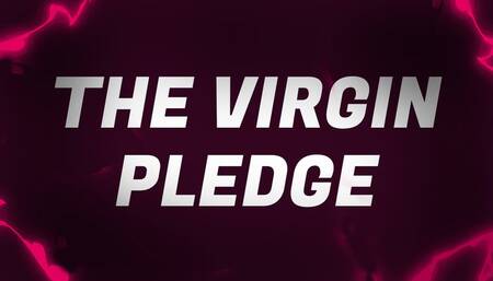 The Virgin Pledge for Pussy Free Rejects