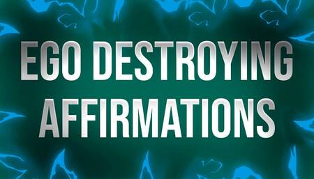 Ego Destroying Affirmations for Humiliation Junkies