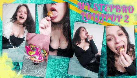 My StepBro Lollipop 2