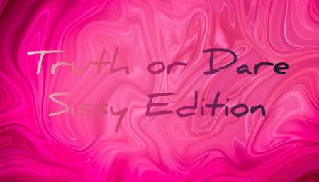 Truth or Dare: Sissy Edition (Round One)