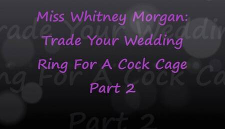 Miss Whitney Morgan: Turn In Your Wedding Ring For A Cock Cage Part 2 - mp4