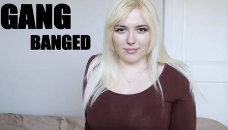 GANGBANGED