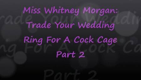 Miss Whitney Morgan: Turn In Your Wedding Ring For A Cock Cage Part 2 - wmv
