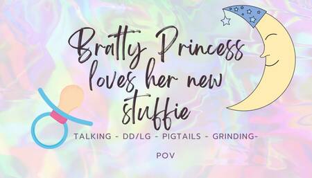 Bratty Princess Loves Her New Stuffie