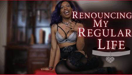 Renouncing My Regular Life