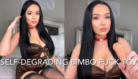 SELF-DEGRADING BIMBO FUCK TOY
