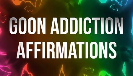 Goon Addiction Affirmations for Porn Addicts