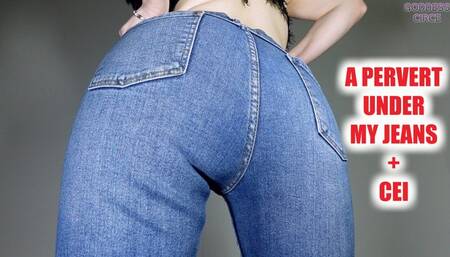 A PERVERT UNDER MY JEANS + CEI