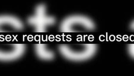 Sex requests are closed sorry