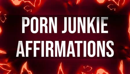 Porn Junkie Affirmations for Hand Fucking Addicts