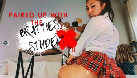 Paired up with the Brattiest Student