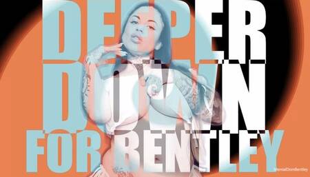 DEEPER DOWN FOR BENTLEY
