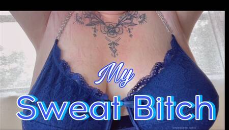 My Sweat Bitch