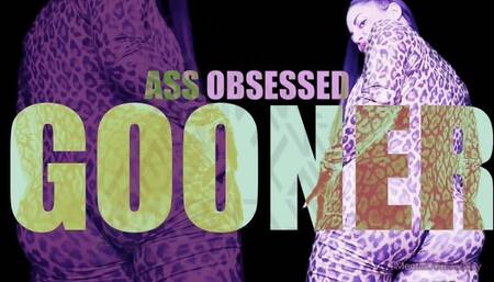 ASS OBSESSED GOONER