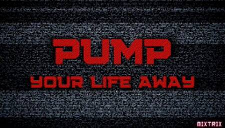 Pump your Life Away SV
