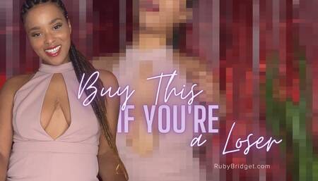 Buy This If you're A Loser