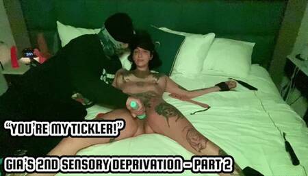 “YOU’RE MY TICKLER!”: GIA’S 2ND SENSORY DEPRIVATION - PART 2