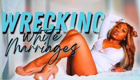 Wrecking white Marriages