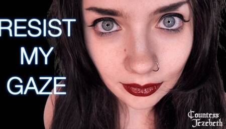 Resist My Gaze
