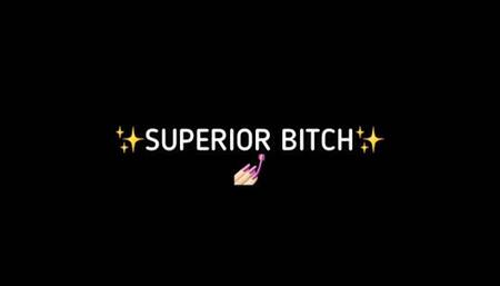 SUPERIOR BITCH!!!!