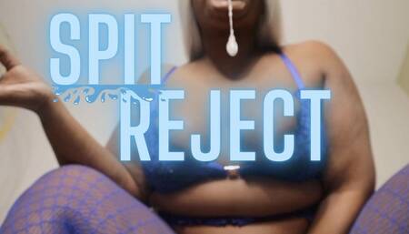 Spit Reject