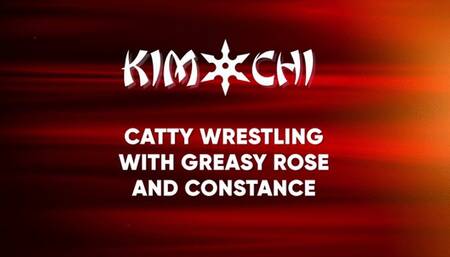 Catty Wrestling with Greasy Rose and Constance