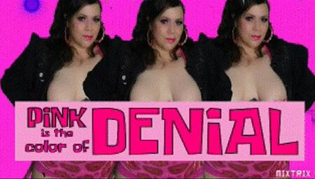 Pink is the Color of Denial