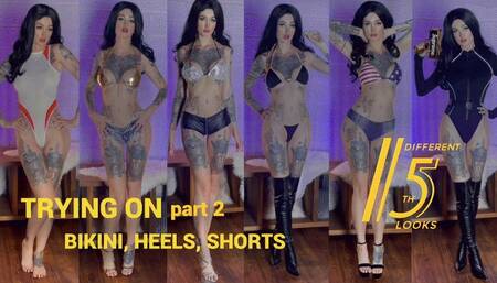 Trying on shorts, bikini, high heels part 2