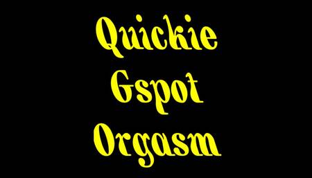 Quickie GSpot Orgasm