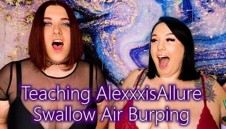 Teaching AlexxxisAllure Swallow Air Burp