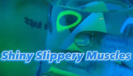 Shiny Slippery Muscles