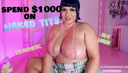 Spend $1000 on NAKED TITS