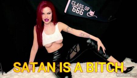SATAN IS A BITCH
