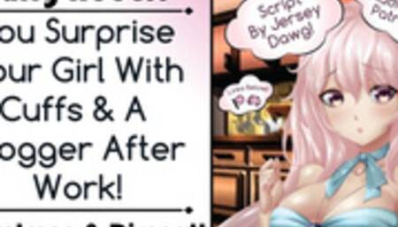 You Surprise your Girl with Cuffs & a Flogger after Work! [written by Jersey Dawg]